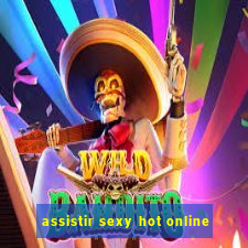 assistir sexy hot online